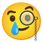 face with monocle + smiling face with tear